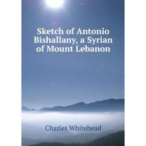   Bishallany, a Syrian of Mount Lebanon Charles Whitehead Books