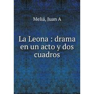  La Leona  drama en un acto y dos cuadros Juan A MeliÃ¡ Books