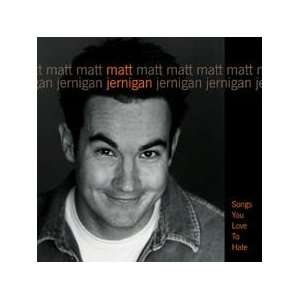  Matt Jernigan   Songs You Love To Hate (Audio CD 