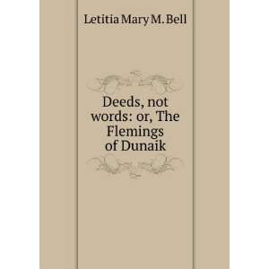   , not words or, The Flemings of Dunaik Letitia Mary M. Bell Books