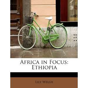    Africa in Focus Ethiopia (9781117375595) Lily Welsh Books
