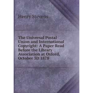 The Universal Postal Union and International Copyright A Paper Read 