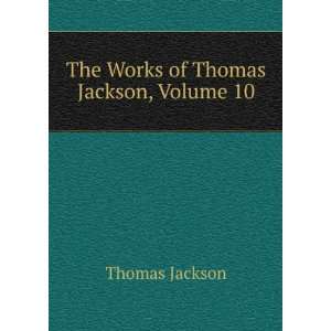    The Works of Thomas Jackson, Volume 10: Thomas Jackson: Books