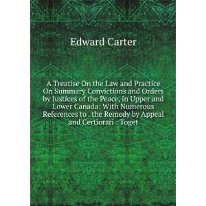   to . the Remedy by Appeal and Certiorari  Toget Edward Carter Books