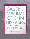 Sauers Manual of Skin Diseases, (0781716292), John C. Hall, Textbooks 