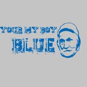  Your My Boy Blue Tshirt with Old Man Blues Face 