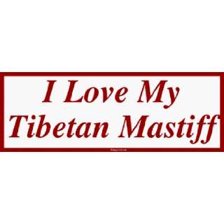  I Love My Tibetan Mastiff Bumper Sticker: Automotive