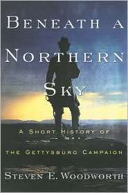 Beneath a Northern Sky A Short History of the Gettysburg Campaign 
