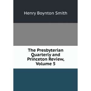 The Presbyterian Quarterly and Princeton Review, Volume 5 Henry 