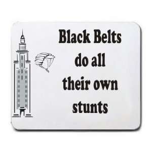  Black Belts do all their own stunts Mousepad Office 