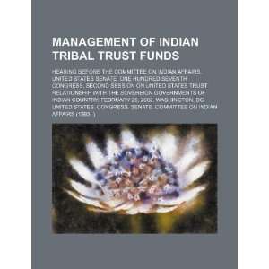 Management of Indian tribal trust funds hearing before the Committee 