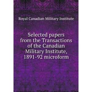   Canadian Military Institute, 1891 92 microform: Royal Canadian