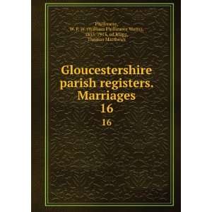  Gloucestershire parish registers. Marriages. 16 W. P. W 