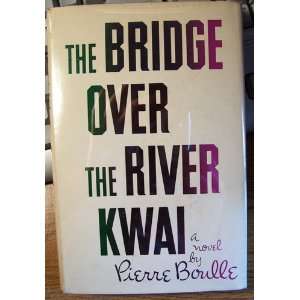   BRIDGE OVER THE RIVER KWAI By PIERRE BOULLE 1954: PIERRE BOULLE: Books