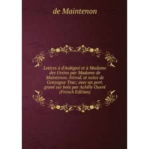 et Ã  Madame des Ursins par Madame de Maintenon. Introd. et notes de 