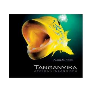 Tanganyika Africas Inland Sea Angel M. Fitor 9783936027945  