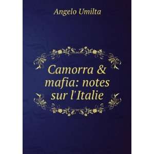  Camorra & mafia notes sur lItalie Angelo Umilta Books