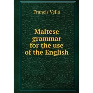  Maltese Grammar for the Use of the English Francis Vella Books