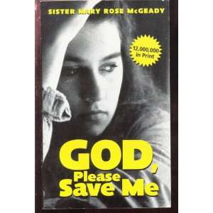  God, Please Save Me: Sister Mary Rose McGeady: Books