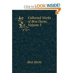  Collected Works of Bret Harte, Volume 3: Bret Harte: Books