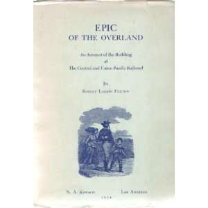  Epic of the Overland: An Account of the Building of the 