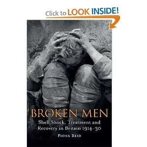  Broken Men Shell Shock, Treatment and Recovery in Britain 
