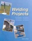 Welding Projects by James A. Ruck (2004, Paperback)