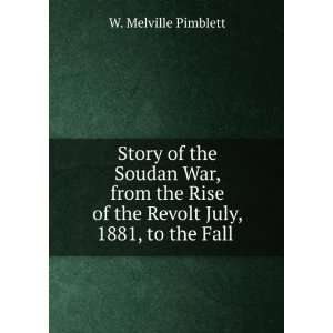   of the Revolt July, 1881, to the Fall . W. Melville Pimblett Books