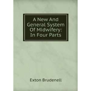   And General System Of Midwifery In Four Parts Exton Brudenell Books