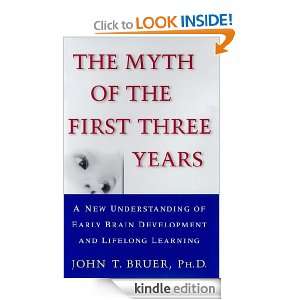   Myth of the First Three Years John Bruer  Kindle Store