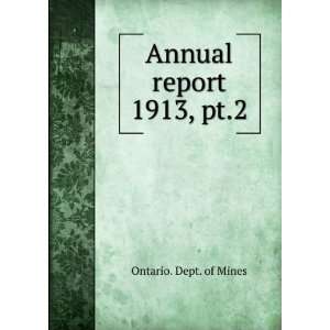  Annual report. 1913, pt.2 Ontario. Dept. of Mines Books