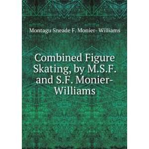   and S.F. Monier Williams: Montagu Sneade F. Monier  Williams: Books