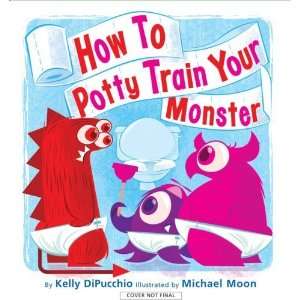  How to Potty Train Your Monster:  N/A : Books