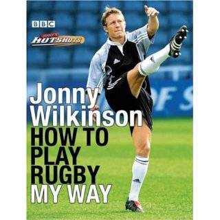 Jonnys Hotshots How to Play Rugby My Way by Jonny Wilkinson (Oct 1 
