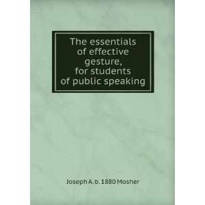   , for students of public speaking Joseph A. b. 1880 Mosher Books