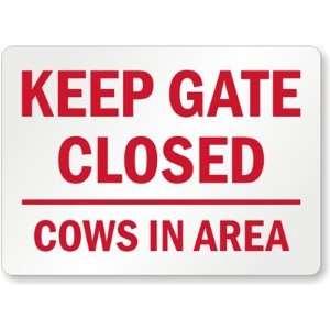  Keep Gate Closed, Cows In Area Aluminum Sign, 10 x 7 