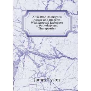  A Treatise On Brights Disease and Diabetes With Especial 