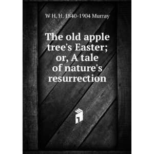   or, A tale of natures resurrection: W H. H. 1840 1904 Murray: Books