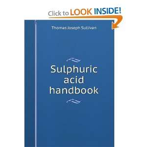  Sulphuric acid handbook Thomas Joseph Sullivan Books