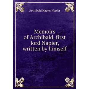   first lord Napier, written by himself Archibald Napier Napier Books