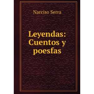  Leyendas Cuentos y poesfas Narciso Serra Books