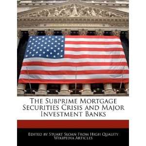  The Subprime Mortgage Securities Crisis and Major 