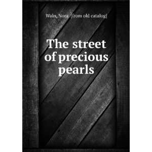    The street of precious pearls Nora. [from old catalog] Waln Books