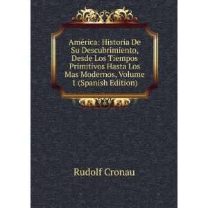   Los Mas Modernos, Volume 1 (Spanish Edition): Rudolf Cronau: Books