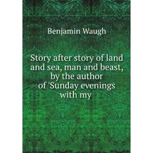   , by the author of Sunday evenings with my .: Benjamin Waugh: Books