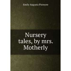    Nursery tales, by mrs. Motherly Emily Augusta Patmore Books