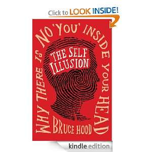  The Self Illusion: Why There is No You Inside Your Head 