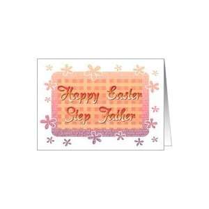 Step Father Happy Easter   Flowery Borders Card