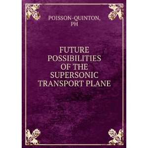   OF THE SUPERSONIC TRANSPORT PLANE PH POISSON QUINTON Books