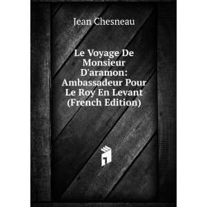  Le Voyage De Monsieur Daramon Ambassadeur Pour Le Roy En 